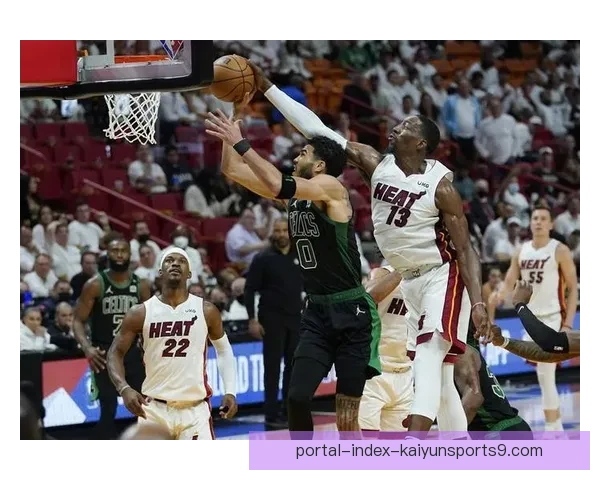 凯尔特人对决热火季后赛激烈较量 关键球员表现决定胜负